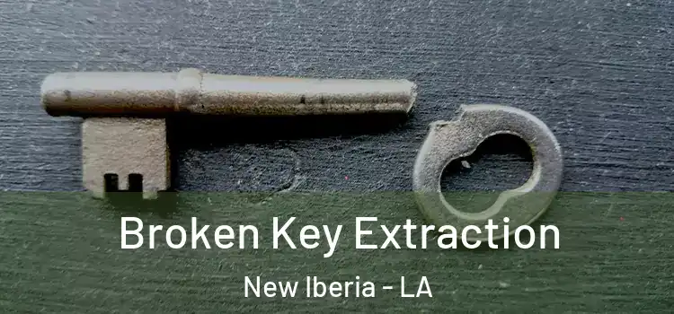 Broken Key Extraction New Iberia - LA