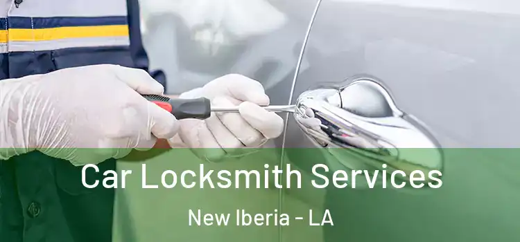 Car Locksmith Services New Iberia - LA