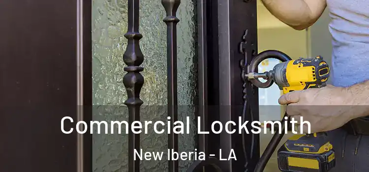 Commercial Locksmith New Iberia - LA