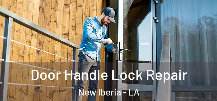 Door Handle Lock Repair New Iberia - LA