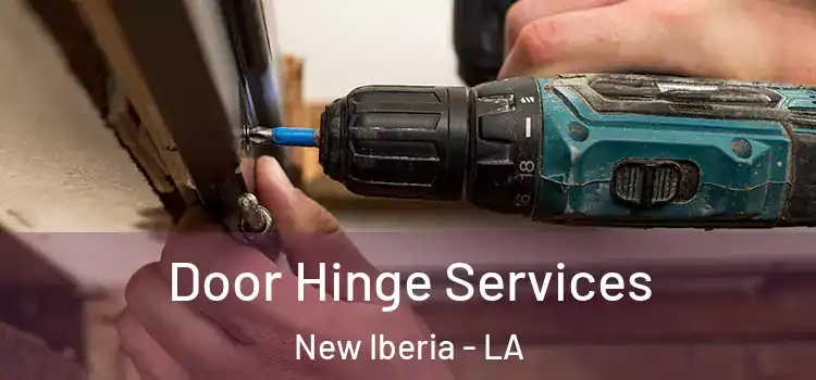 Door Hinge Services New Iberia - LA
