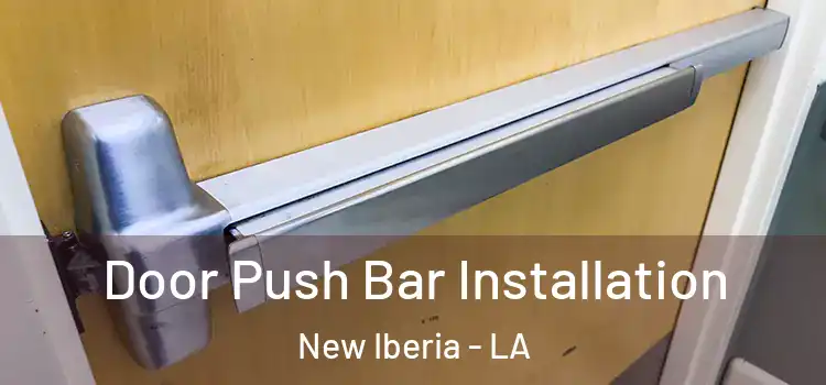  Door Push Bar Installation New Iberia - LA