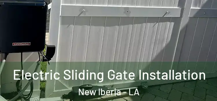 Electric Sliding Gate Installation New Iberia - LA