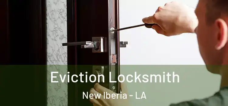 Eviction Locksmith New Iberia - LA