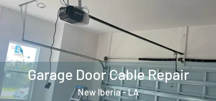  Garage Door Cable Repair New Iberia - LA