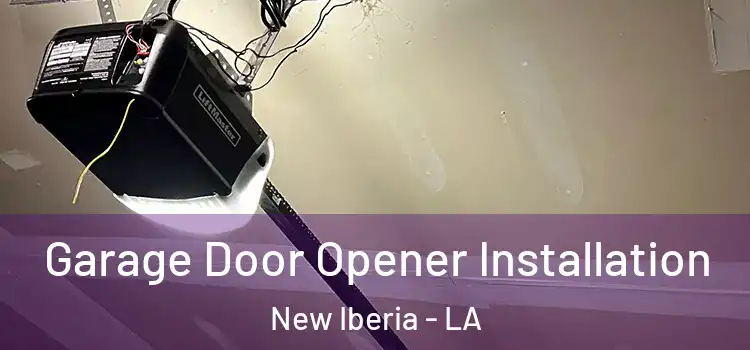  Garage Door Opener Installation New Iberia - LA