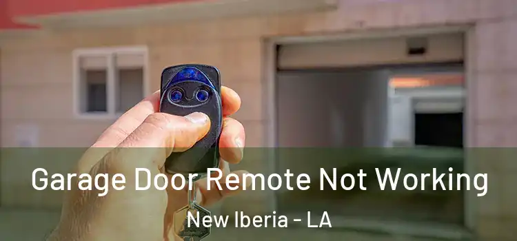  Garage Door Remote Not Working New Iberia - LA