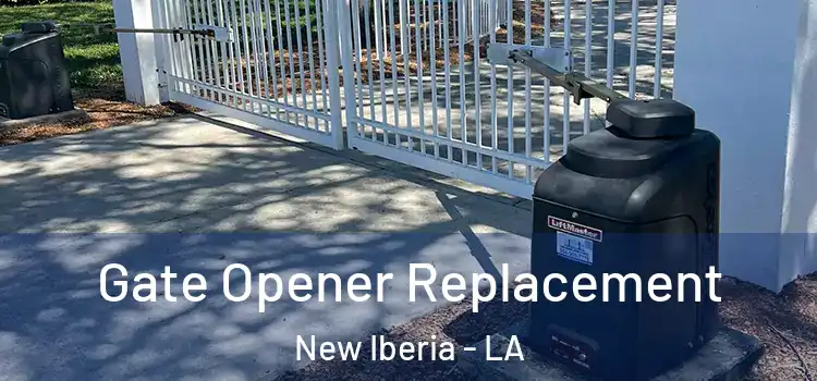 Gate Opener Replacement New Iberia - LA