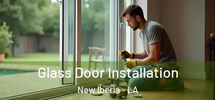  Glass Door Installation New Iberia - LA