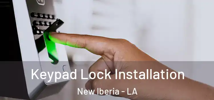 Keypad Lock Installation New Iberia - LA