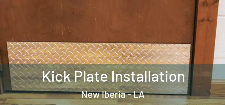 Kick Plate Installation New Iberia - LA