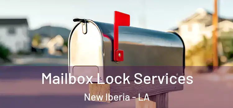 Mailbox Lock Services New Iberia - LA