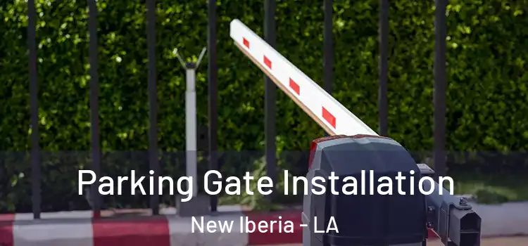  Parking Gate Installation New Iberia - LA