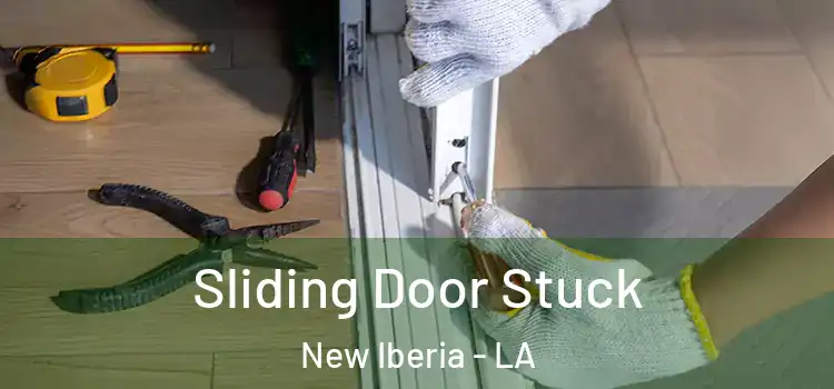 Sliding Door Stuck New Iberia - LA
