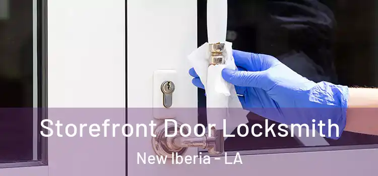 Storefront Door Locksmith New Iberia - LA